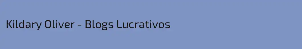 Kildary Oliver - Blogs Lucrativos